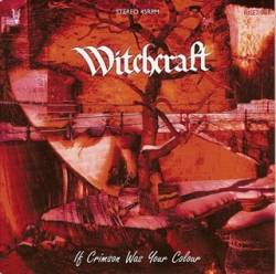 Witchcraft (SWE) : If Crimson Was Your Colour